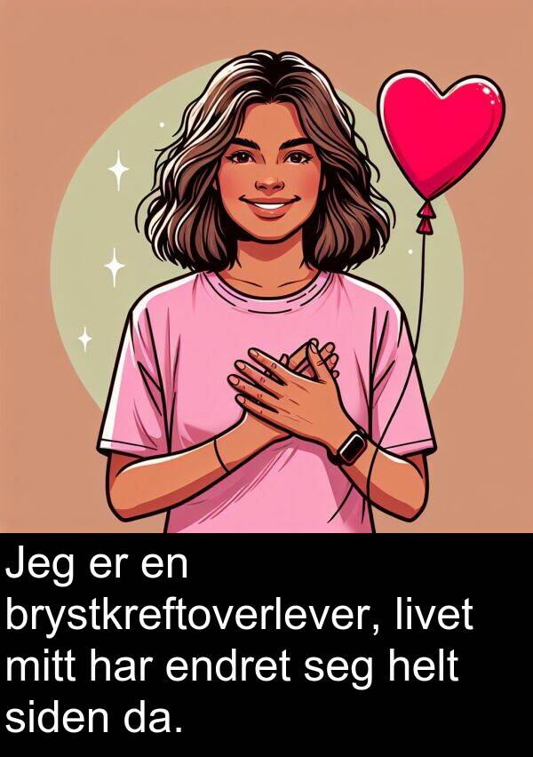 siden: Jeg er en brystkreftoverlever, livet mitt har endret seg helt siden da.