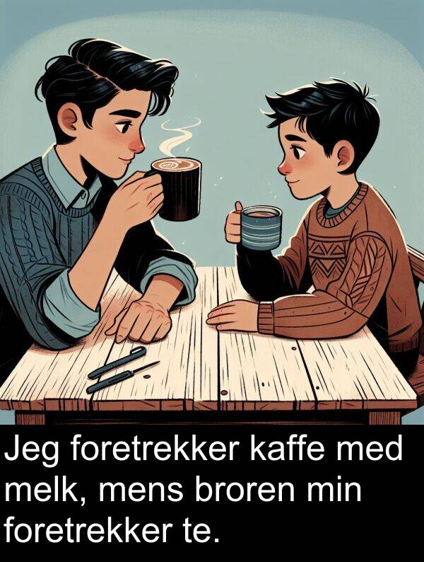 mens: Jeg foretrekker kaffe med melk, mens broren min foretrekker te.