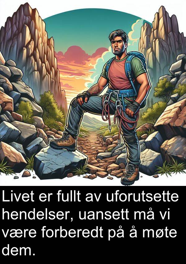 forberedt: Livet er fullt av uforutsette hendelser, uansett må vi være forberedt på å møte dem.