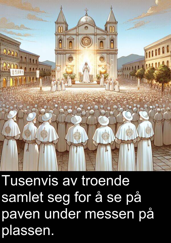 messen: Tusenvis av troende samlet seg for å se på paven under messen på plassen.
