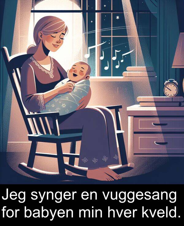 hver: Jeg synger en vuggesang for babyen min hver kveld.