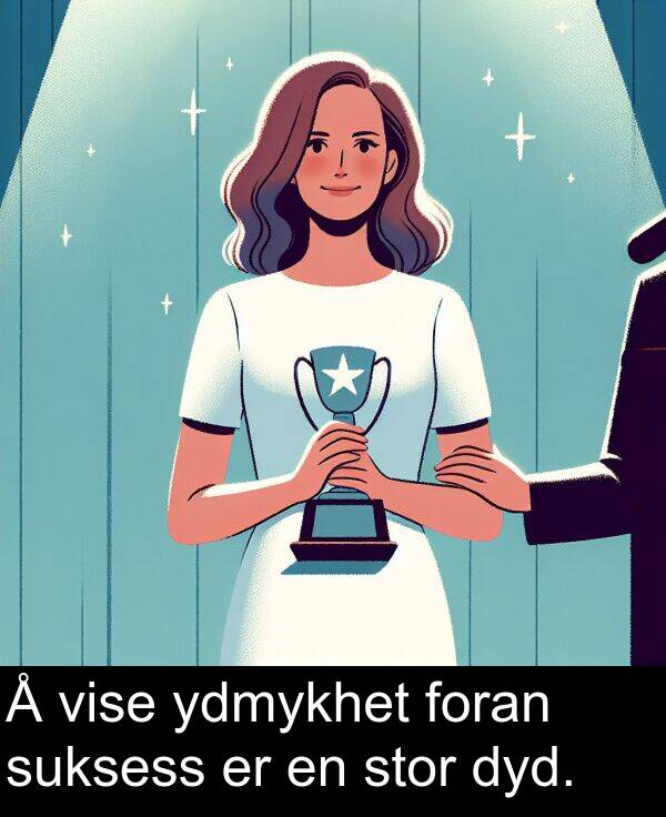 ydmykhet: Å vise ydmykhet foran suksess er en stor dyd.