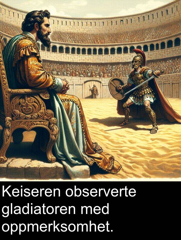 observerte: Keiseren observerte gladiatoren med oppmerksomhet.