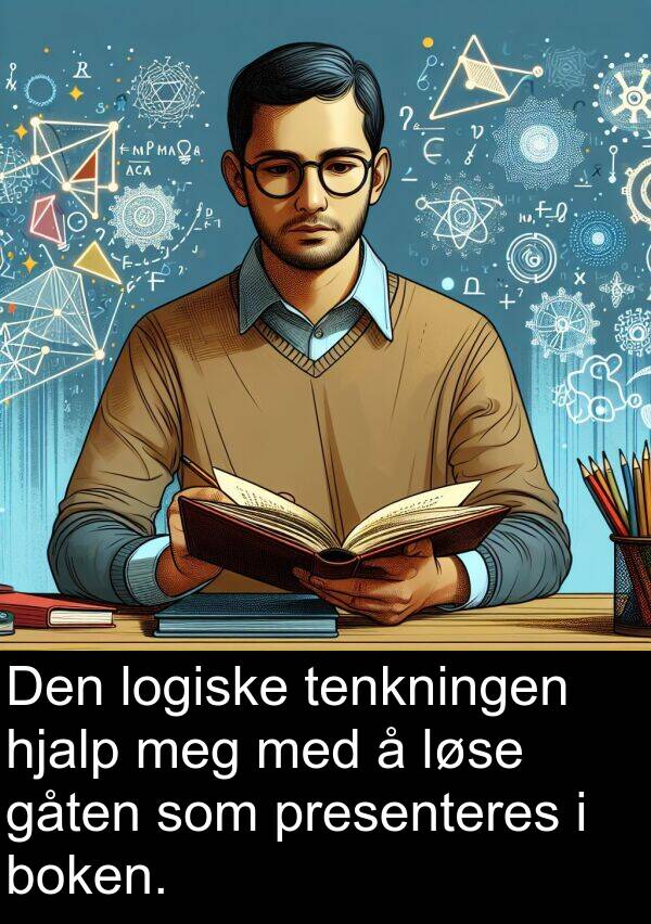 gåten: Den logiske tenkningen hjalp meg med å løse gåten som presenteres i boken.