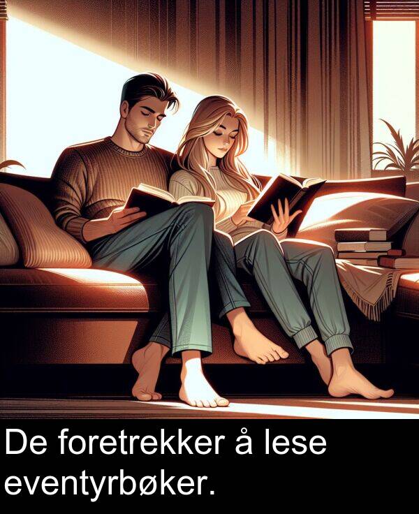 foretrekker: De foretrekker å lese eventyrbøker.