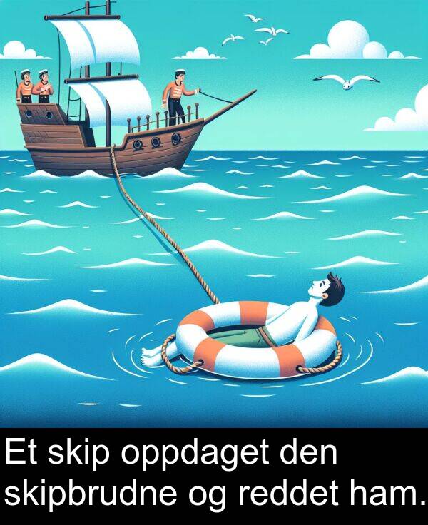 oppdaget: Et skip oppdaget den skipbrudne og reddet ham.