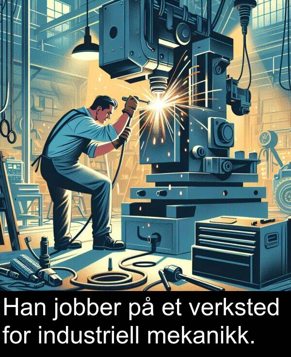 mekanikk: Han jobber på et verksted for industriell mekanikk.