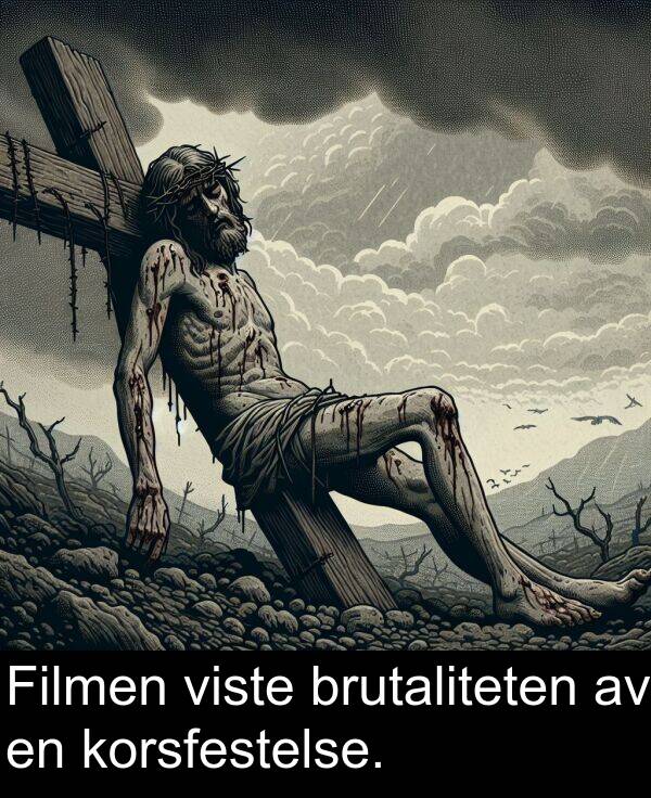 brutaliteten: Filmen viste brutaliteten av en korsfestelse.
