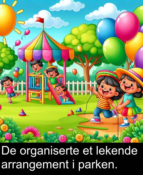 organiserte: De organiserte et lekende arrangement i parken.