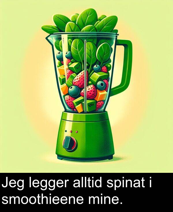 mine: Jeg legger alltid spinat i smoothieene mine.
