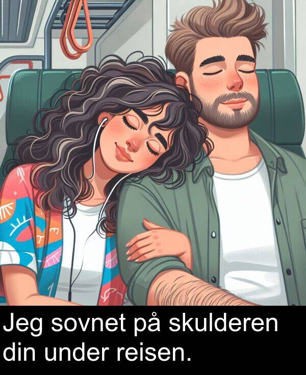 reisen: Jeg sovnet på skulderen din under reisen.