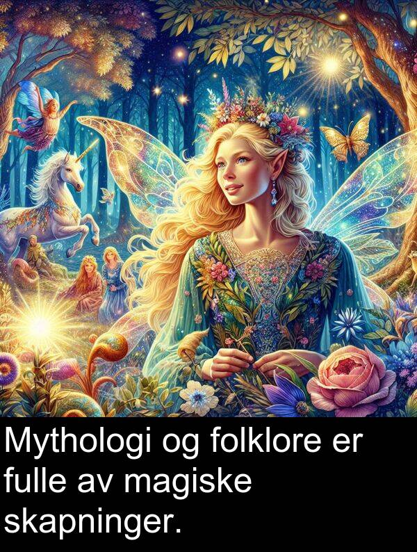 folklore: Mythologi og folklore er fulle av magiske skapninger.