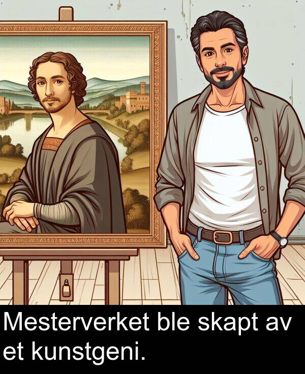 skapt: Mesterverket ble skapt av et kunstgeni.