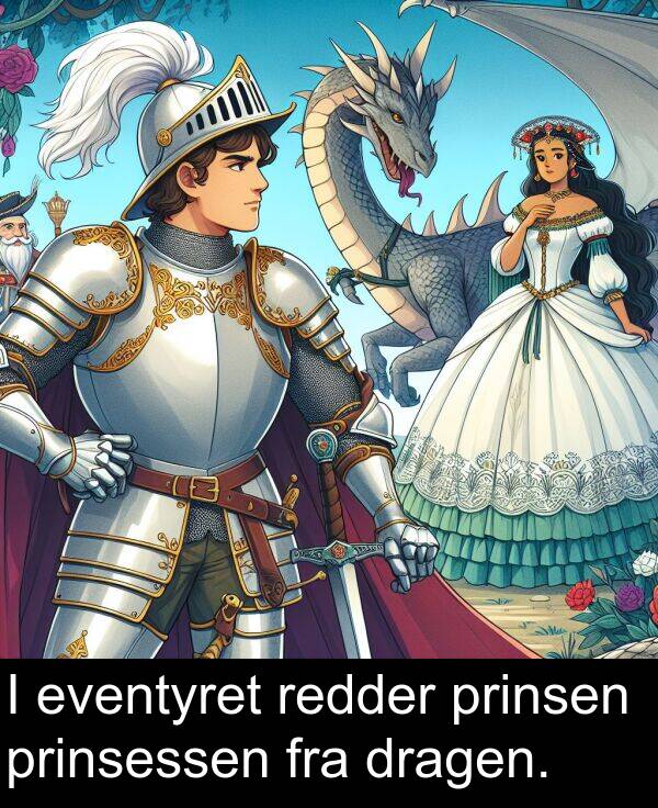 redder: I eventyret redder prinsen prinsessen fra dragen.