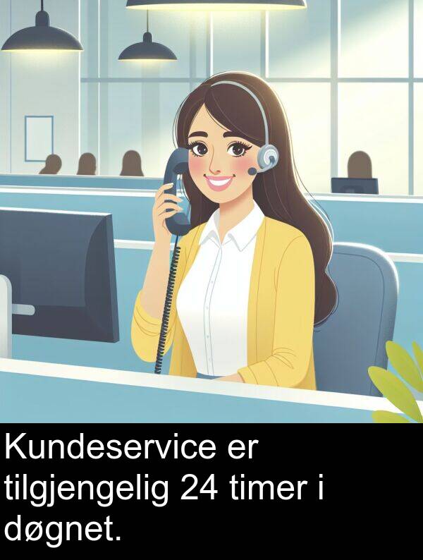 døgnet: Kundeservice er tilgjengelig 24 timer i døgnet.
