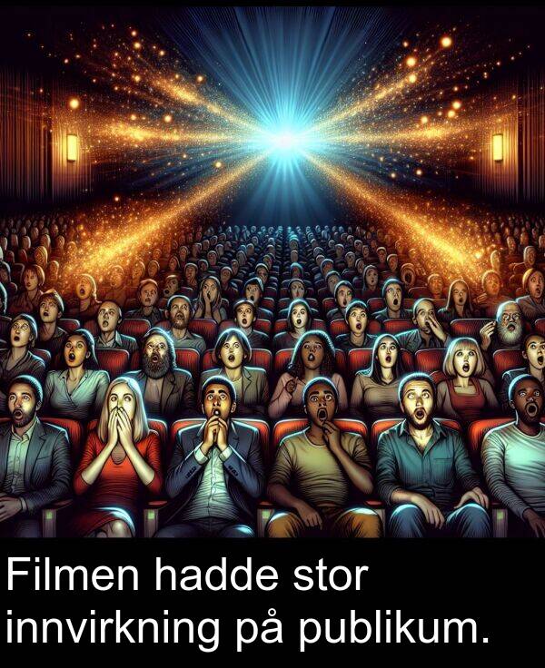 innvirkning: Filmen hadde stor innvirkning på publikum.