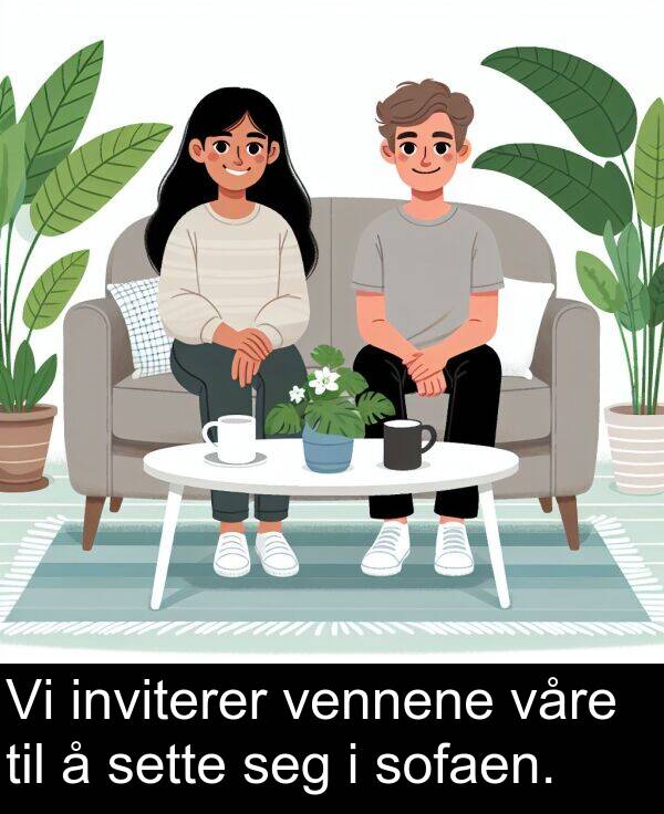 sette: Vi inviterer vennene våre til å sette seg i sofaen.