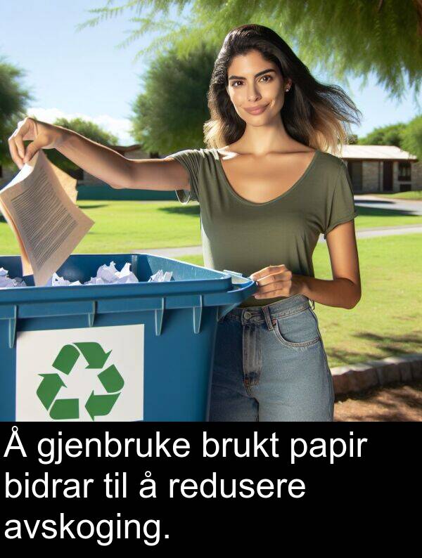 bidrar: Å gjenbruke brukt papir bidrar til å redusere avskoging.
