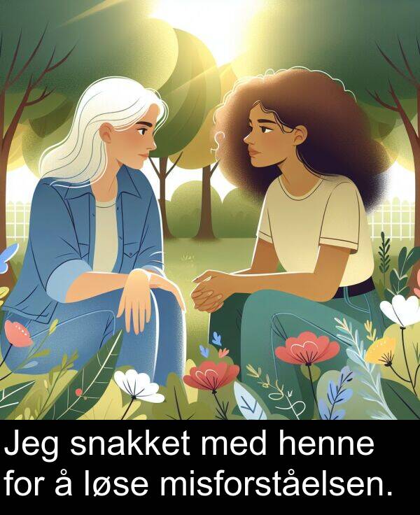 snakket: Jeg snakket med henne for å løse misforståelsen.