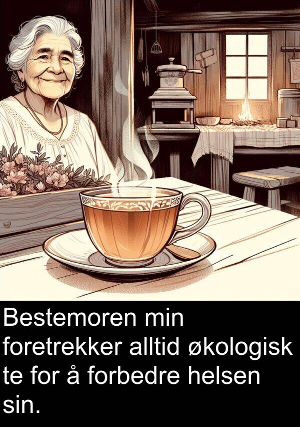 forbedre: Bestemoren min foretrekker alltid økologisk te for å forbedre helsen sin.