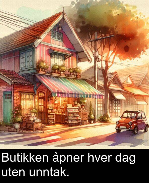 hver: Butikken åpner hver dag uten unntak.