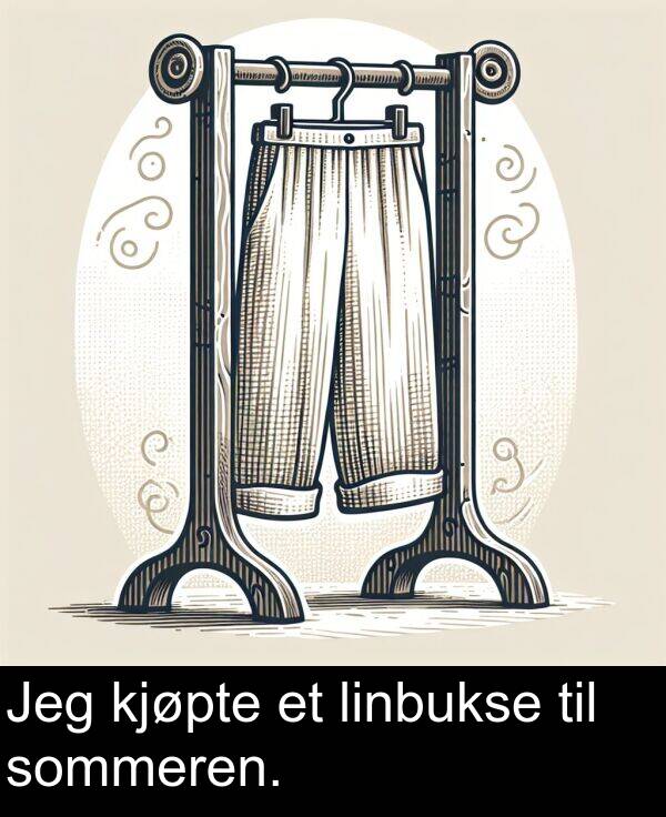 kjøpte: Jeg kjøpte et linbukse til sommeren.