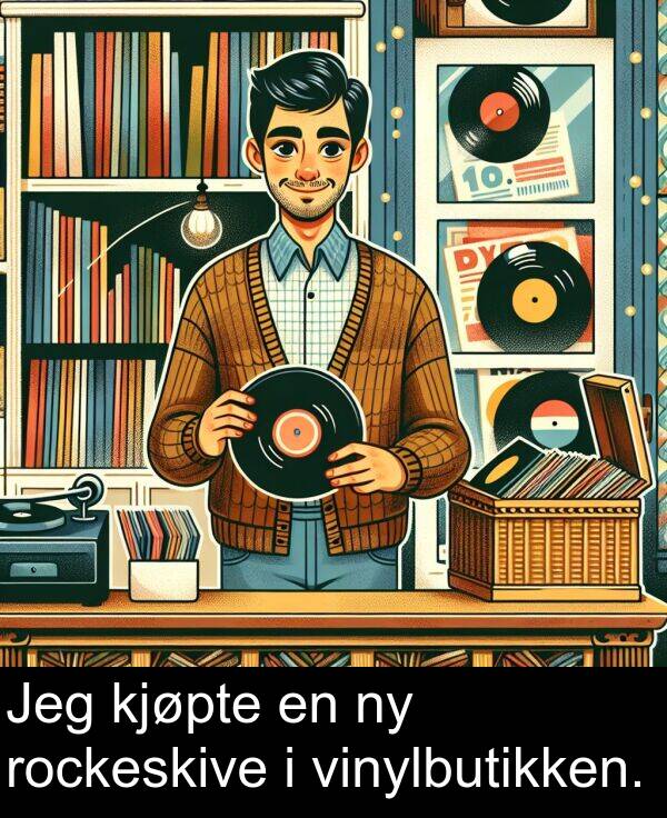 vinylbutikken: Jeg kjøpte en ny rockeskive i vinylbutikken.