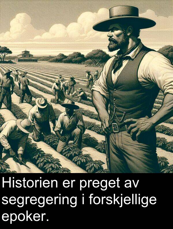 segregering: Historien er preget av segregering i forskjellige epoker.