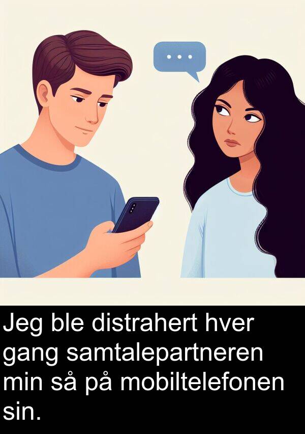samtalepartneren: Jeg ble distrahert hver gang samtalepartneren min så på mobiltelefonen sin.