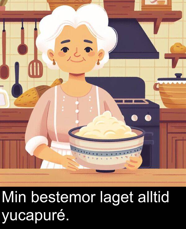 bestemor: Min bestemor laget alltid yucapuré.