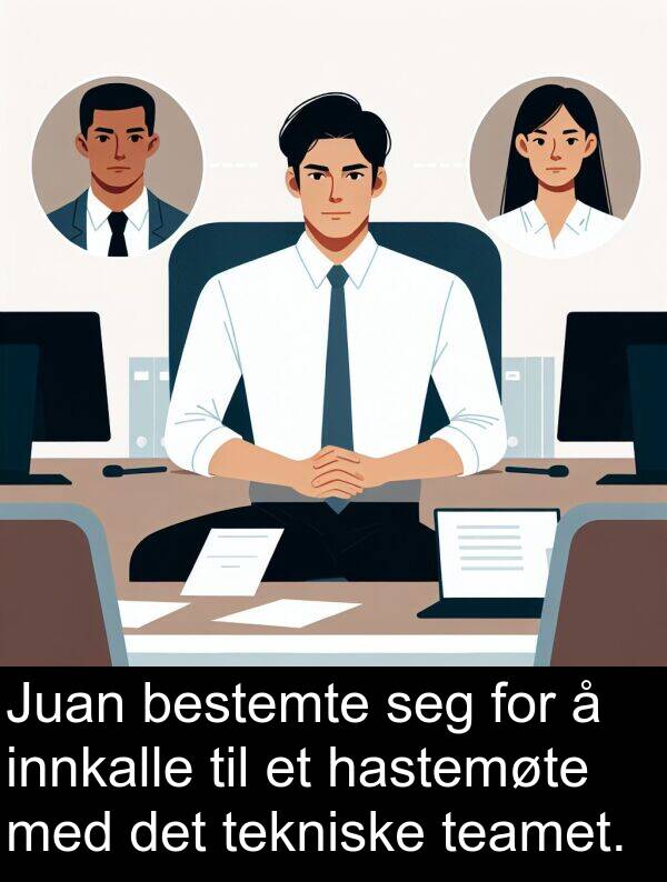 bestemte: Juan bestemte seg for å innkalle til et hastemøte med det tekniske teamet.