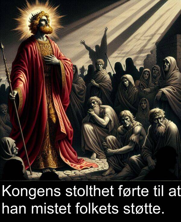 folkets: Kongens stolthet førte til at han mistet folkets støtte.