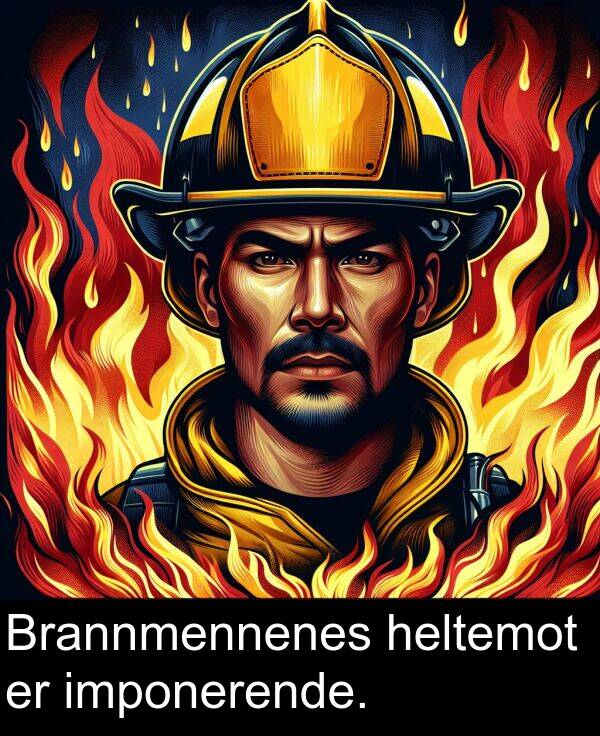 imponerende: Brannmennenes heltemot er imponerende.