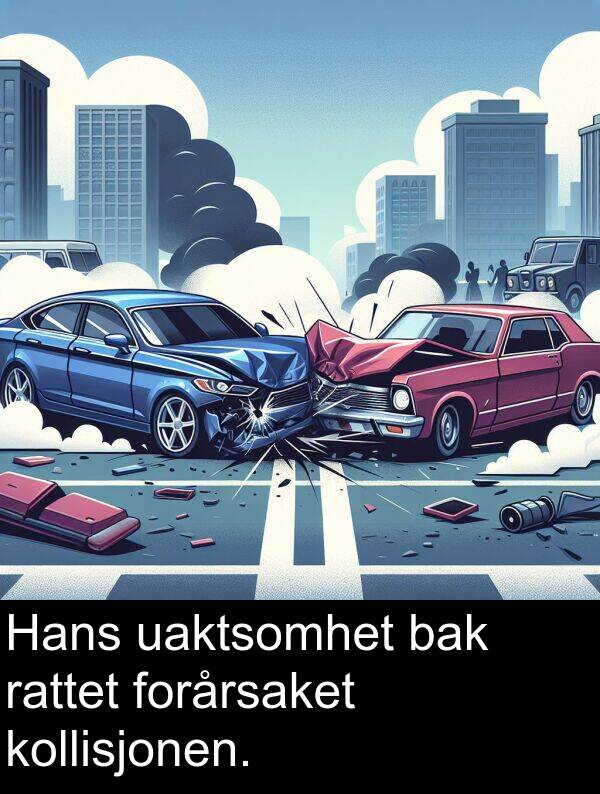 uaktsomhet: Hans uaktsomhet bak rattet forårsaket kollisjonen.