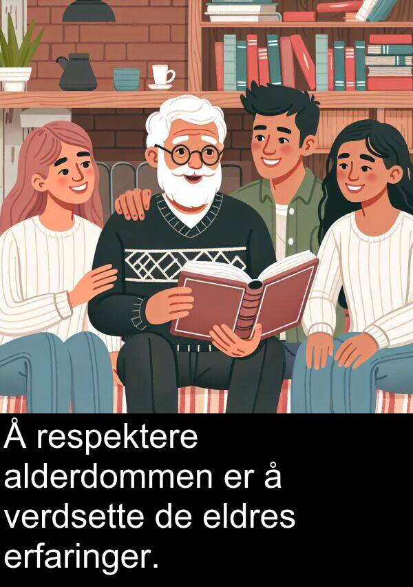 alderdommen: Å respektere alderdommen er å verdsette de eldres erfaringer.