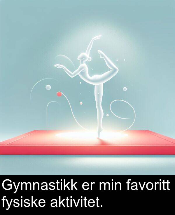 favoritt: Gymnastikk er min favoritt fysiske aktivitet.