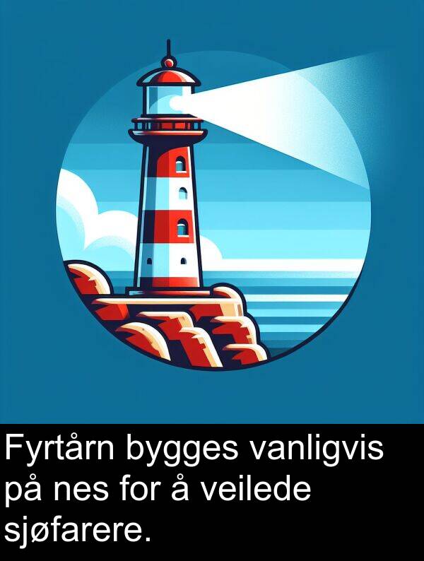 nes: Fyrtårn bygges vanligvis på nes for å veilede sjøfarere.
