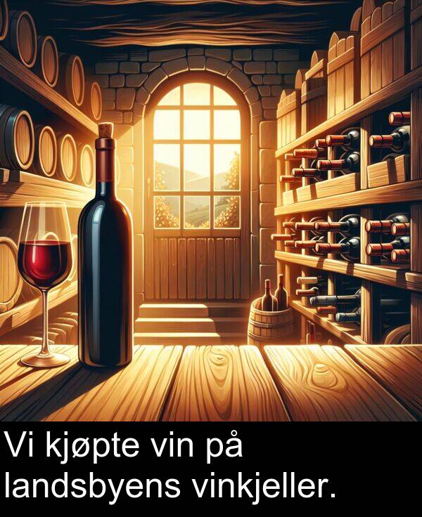 landsbyens: Vi kjøpte vin på landsbyens vinkjeller.