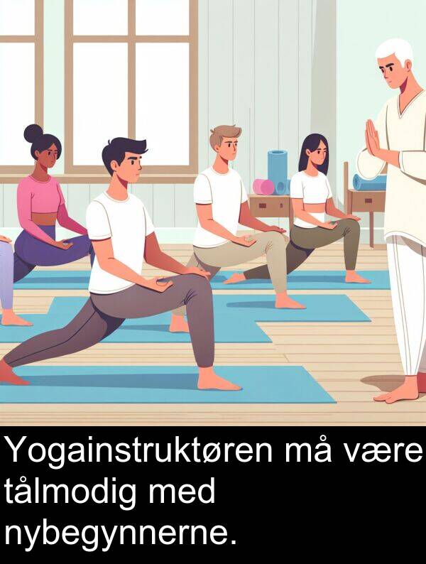 nybegynnerne: Yogainstruktøren må være tålmodig med nybegynnerne.