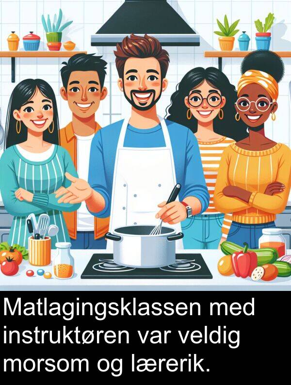 instruktøren: Matlagingsklassen med instruktøren var veldig morsom og lærerik.