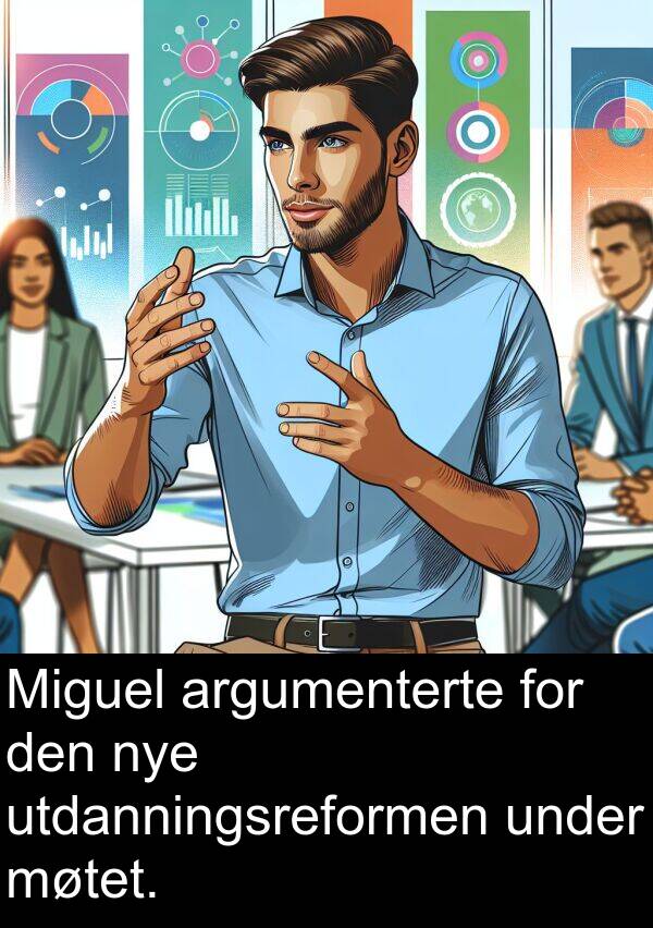 under: Miguel argumenterte for den nye utdanningsreformen under møtet.