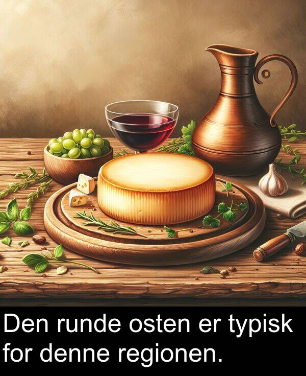 osten: Den runde osten er typisk for denne regionen.