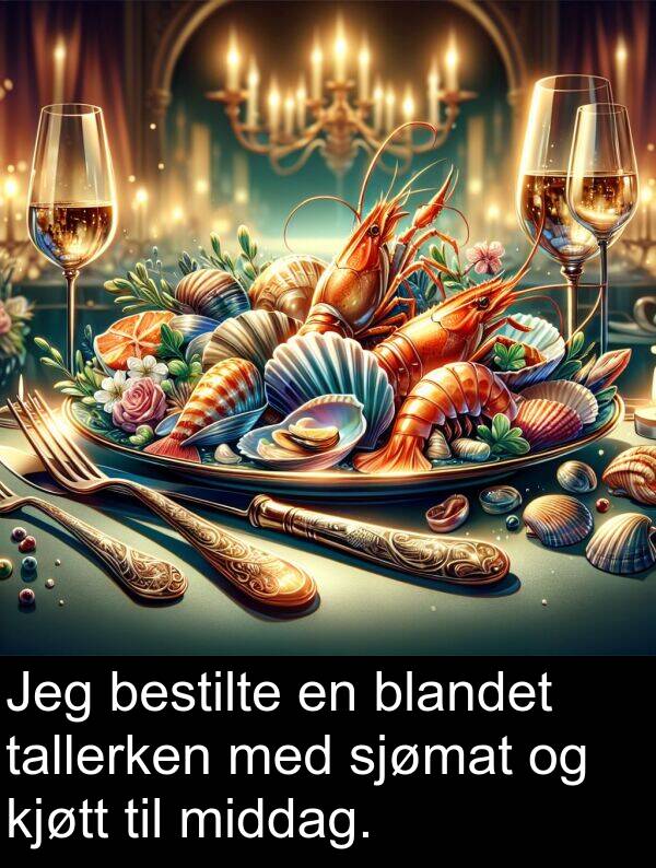 bestilte: Jeg bestilte en blandet tallerken med sjømat og kjøtt til middag.