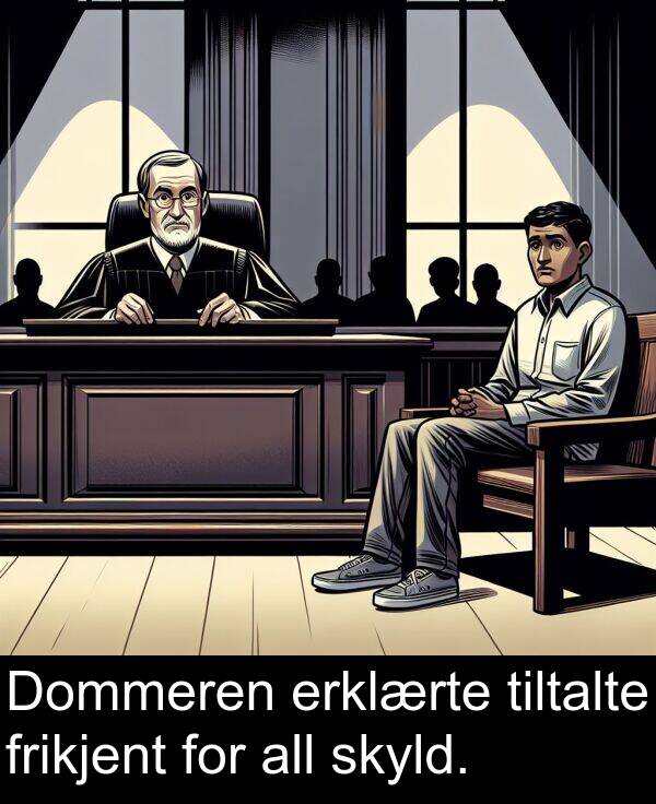 frikjent: Dommeren erklærte tiltalte frikjent for all skyld.
