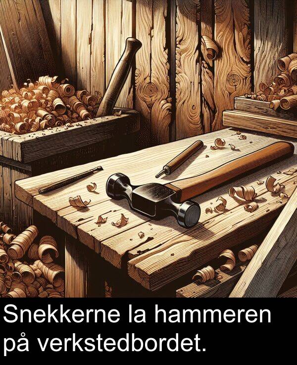 verkstedbordet: Snekkerne la hammeren på verkstedbordet.