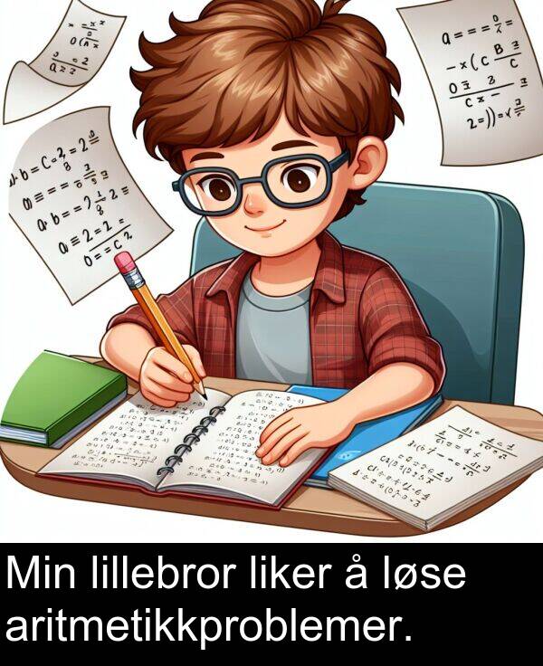 aritmetikkproblemer: Min lillebror liker å løse aritmetikkproblemer.