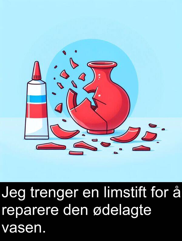 ødelagte: Jeg trenger en limstift for å reparere den ødelagte vasen.