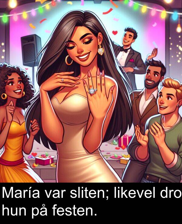 festen: María var sliten; likevel dro hun på festen.