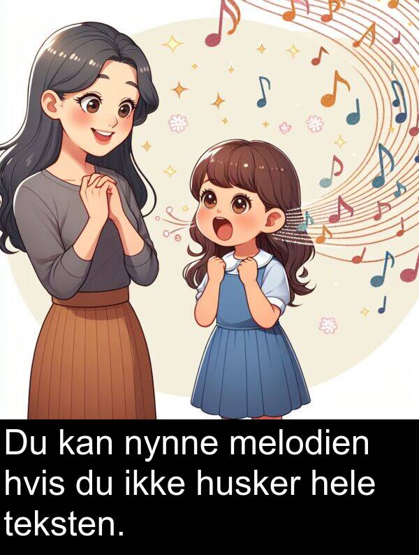 hvis: Du kan nynne melodien hvis du ikke husker hele teksten.