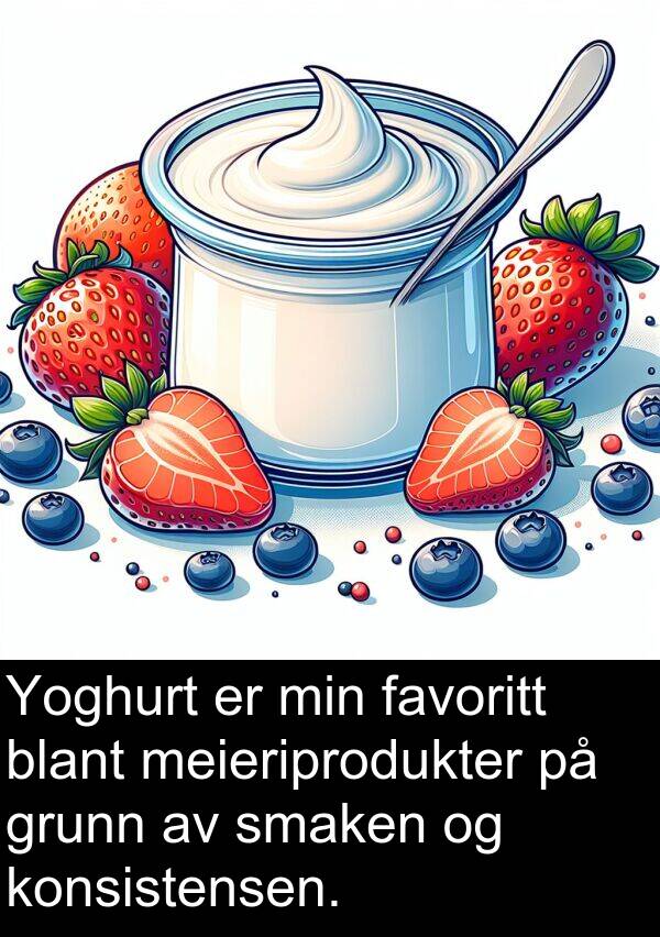 grunn: Yoghurt er min favoritt blant meieriprodukter på grunn av smaken og konsistensen.